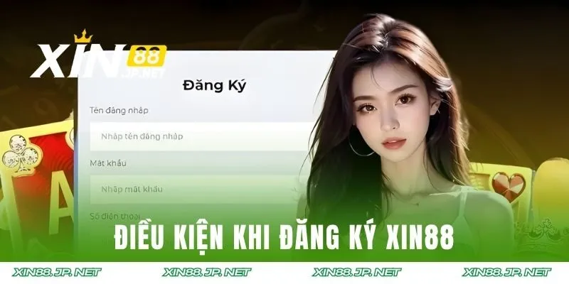 Điều kiện khi đăng ký XIN88