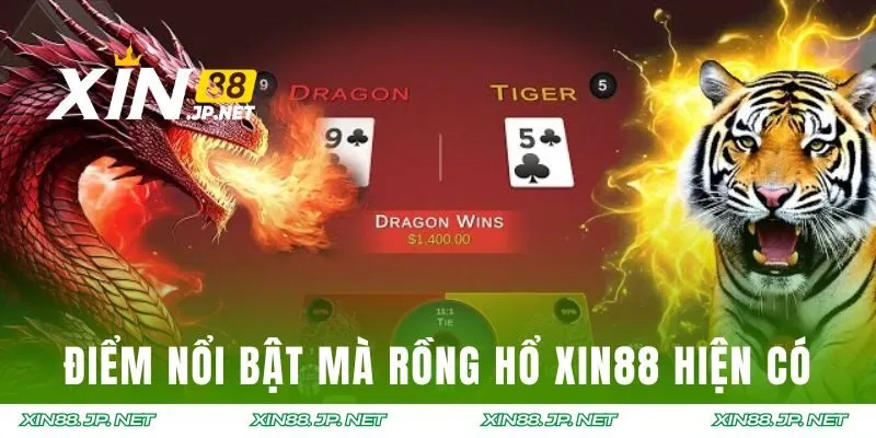 Điểm nổi bật mà Rồng Hổ XIN88 hiện có